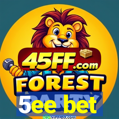 5ee bet